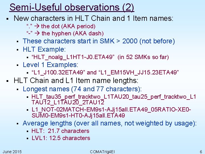 Semi-Useful observations (2) § New characters in HLT Chain and 1 Item names: “.