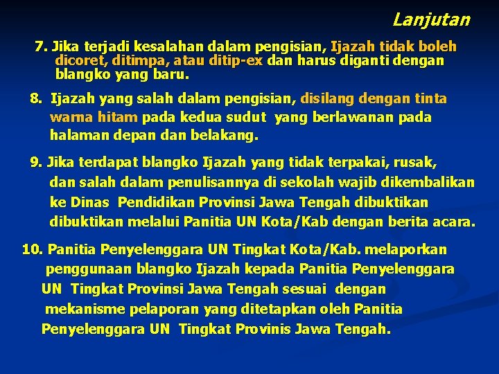 Lanjutan 7. Jika terjadi kesalahan dalam pengisian, Ijazah tidak boleh dicoret, ditimpa, atau ditip-ex