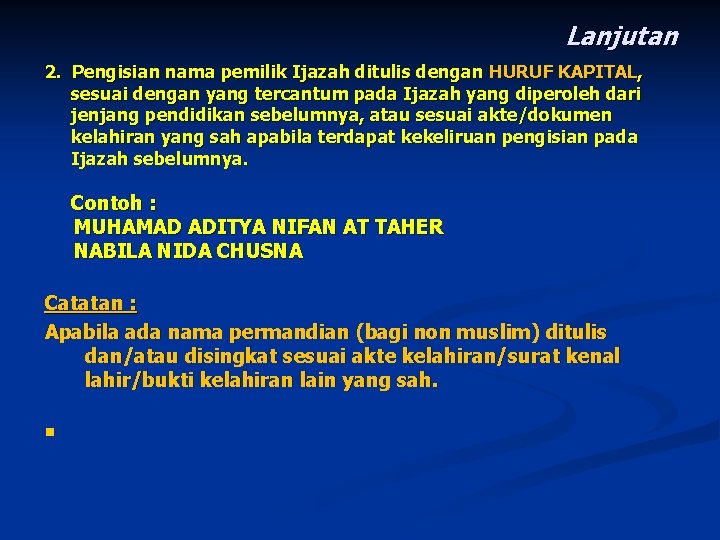 Lanjutan 2. Pengisian nama pemilik Ijazah ditulis dengan HURUF KAPITAL, sesuai dengan yang tercantum