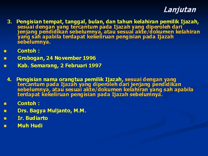 Lanjutan 3. Pengisian tempat, tanggal, bulan, dan tahun kelahiran pemilik Ijazah, sesuai dengan yang