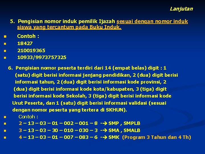 Lanjutan 5. Pengisian nomor induk pemilik Ijazah sesuai dengan nomor induk siswa yang tercantum