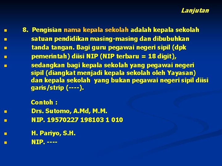 Lanjutan n n n n 8. Pengisian nama kepala sekolah adalah kepala sekolah satuan