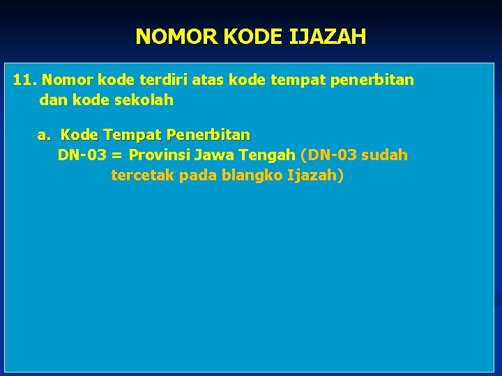 NOMOR KODE IJAZAH 11. Nomor kode terdiri atas kode tempat penerbitan dan kode sekolah