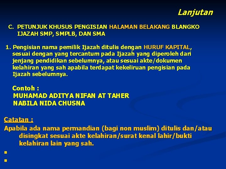 Lanjutan C. PETUNJUK KHUSUS PENGISIAN HALAMAN BELAKANG BLANGKO IJAZAH SMP, SMPLB, DAN SMA 1.