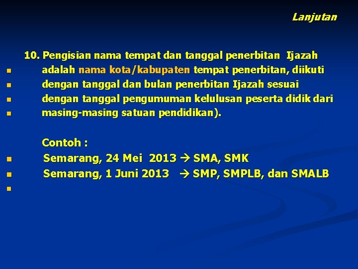 Lanjutan n n n 10. Pengisian nama tempat dan tanggal penerbitan Ijazah adalah nama