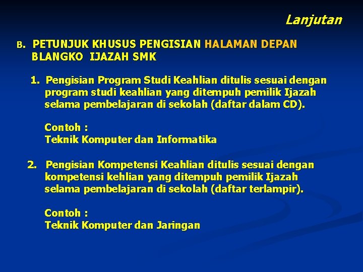 Lanjutan B. PETUNJUK KHUSUS PENGISIAN HALAMAN DEPAN BLANGKO IJAZAH SMK 1. Pengisian Program Studi