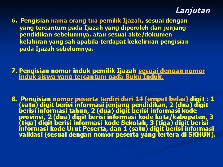 Lanjutan 6. Pengisian nama orang tua pemilik Ijazah, sesuai dengan yang tercantum pada Ijazah