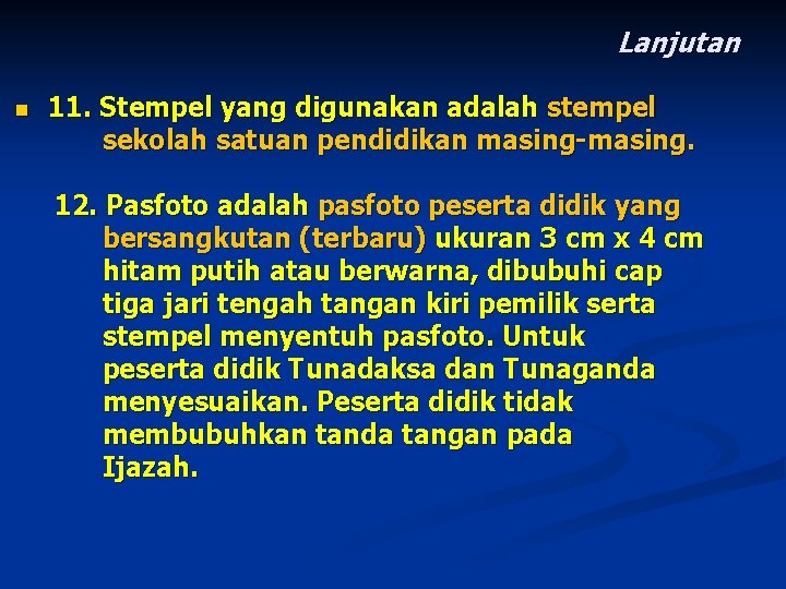 Lanjutan n 11. Stempel yang digunakan adalah stempel sekolah satuan pendidikan masing-masing. 12. Pasfoto