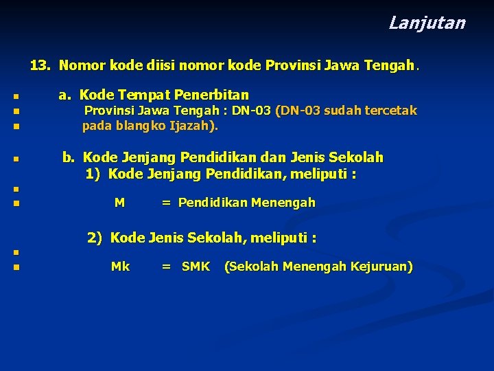 Lanjutan 13. Nomor kode diisi nomor kode Provinsi Jawa Tengah. n n a. Kode