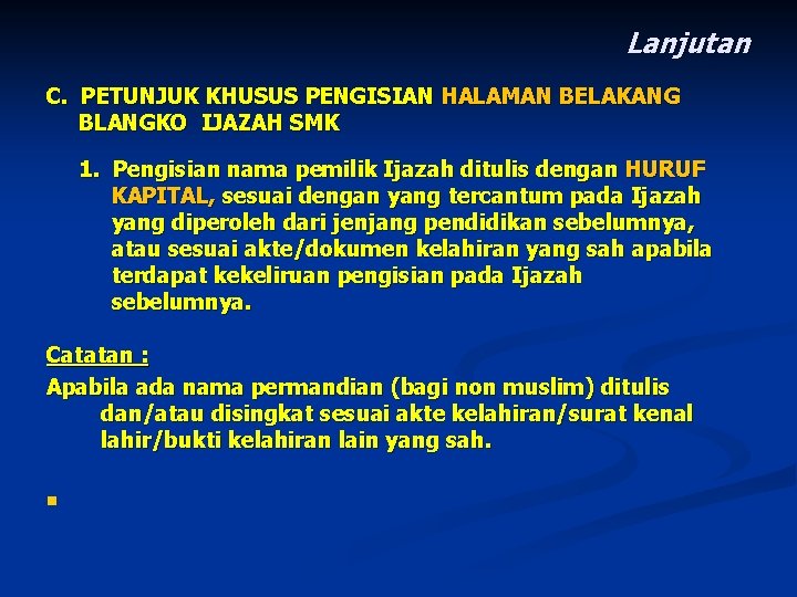 Lanjutan C. PETUNJUK KHUSUS PENGISIAN HALAMAN BELAKANG BLANGKO IJAZAH SMK 1. Pengisian nama pemilik