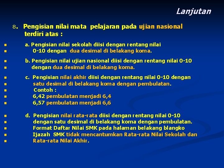 Lanjutan 8. n n n n Pengisian nilai mata pelajaran pada ujian nasional terdiri