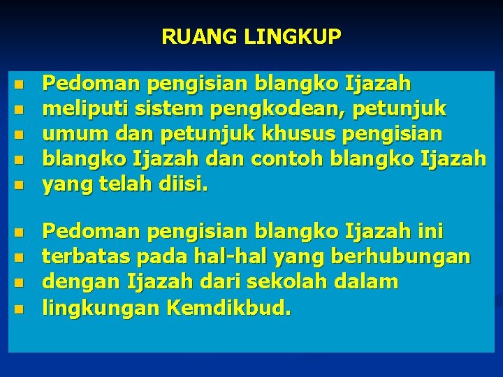 RUANG LINGKUP n n n n n Pedoman pengisian blangko Ijazah meliputi sistem pengkodean,