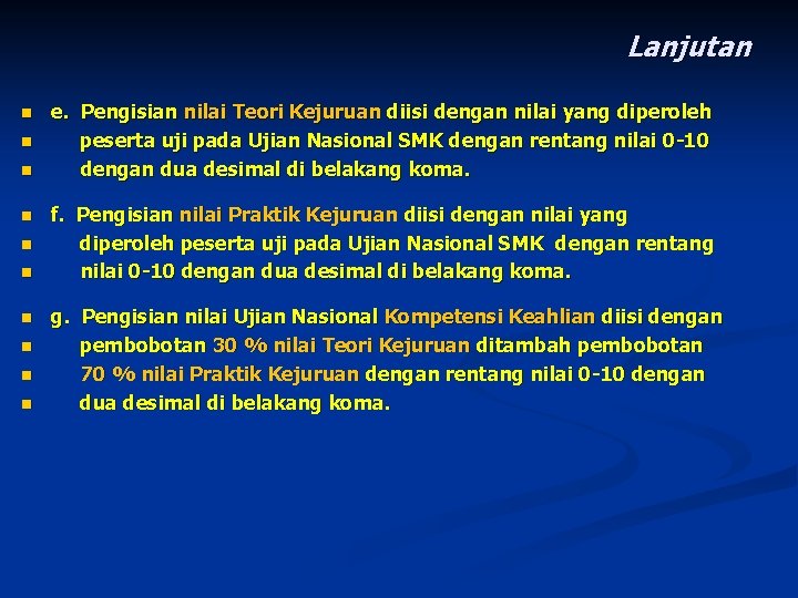 Lanjutan n n e. Pengisian nilai Teori Kejuruan diisi dengan nilai yang diperoleh peserta