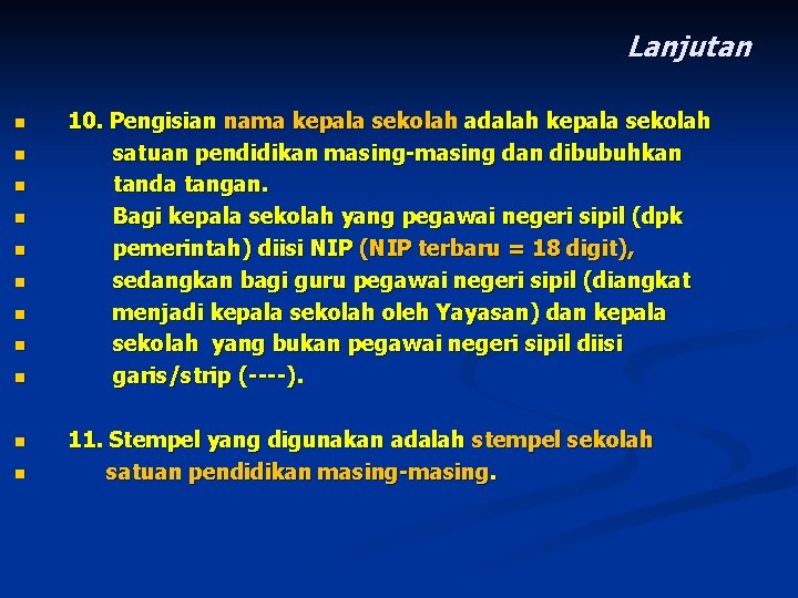 Lanjutan n n 10. Pengisian nama kepala sekolah adalah kepala sekolah satuan pendidikan masing-masing