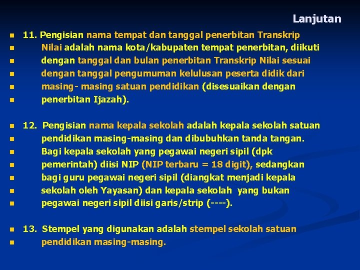 Lanjutan n n n 11. Pengisian nama tempat dan tanggal penerbitan Transkrip Nilai adalah