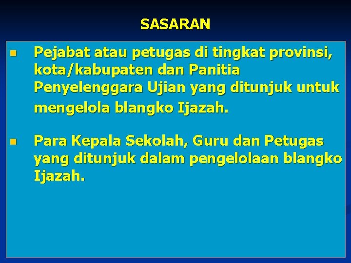 SASARAN n Pejabat atau petugas di tingkat provinsi, kota/kabupaten dan Panitia Penyelenggara Ujian yang