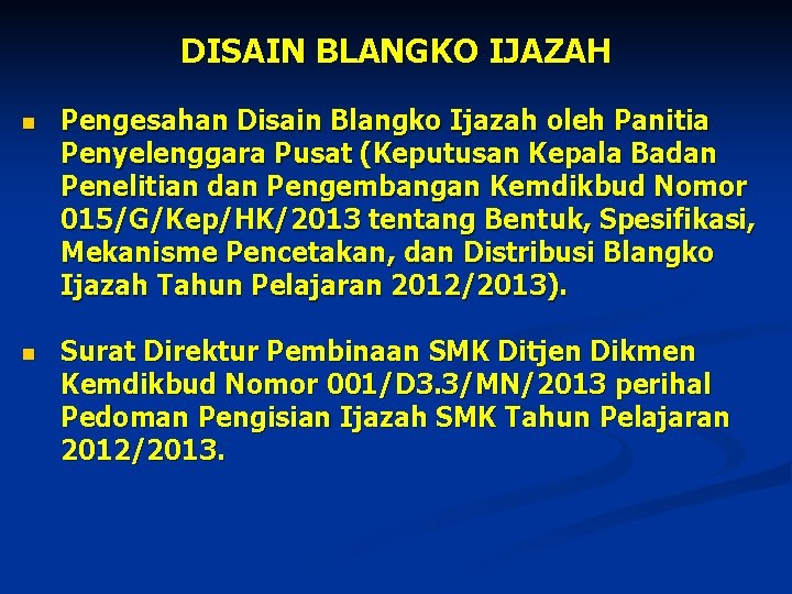 DISAIN BLANGKO IJAZAH n Pengesahan Disain Blangko Ijazah oleh Panitia Penyelenggara Pusat (Keputusan Kepala