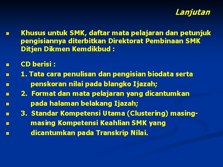 Lanjutan n Khusus untuk SMK, daftar mata pelajaran dan petunjuk pengisiannya diterbitkan Direktorat Pembinaan