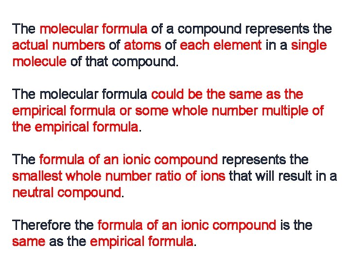 The molecular formula of a compound represents the actual numbers of atoms of each