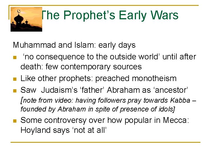 The Prophet’s Early Wars Muhammad and Islam: early days n ‘no consequence to the