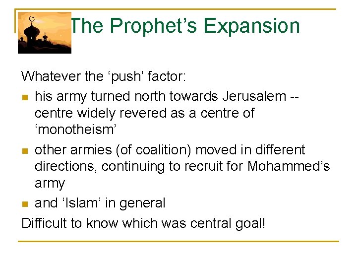 The Prophet’s Expansion Whatever the ‘push’ factor: n his army turned north towards Jerusalem