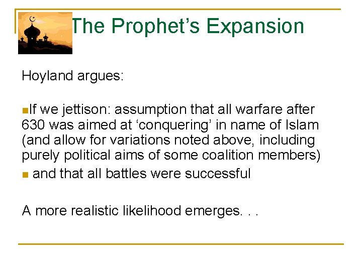 The Prophet’s Expansion Hoyland argues: n. If we jettison: assumption that all warfare after