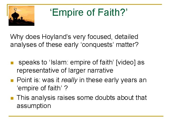‘Empire of Faith? ’ Why does Hoyland’s very focused, detailed analyses of these early