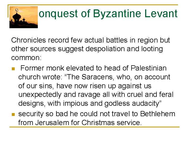 Conquest of Byzantine Levant Chronicles record few actual battles in region but other sources