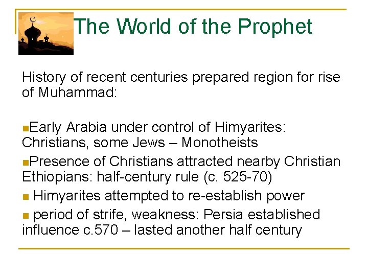 The World of the Prophet History of recenturies prepared region for rise of Muhammad: