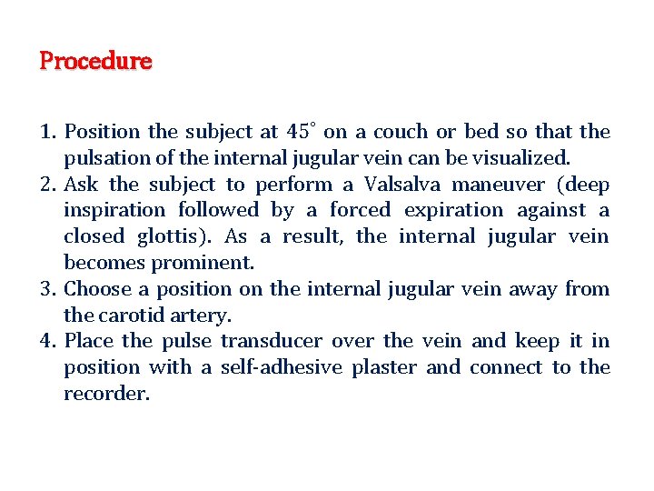 Procedure 1. Position the subject at 45 on a couch or bed so that