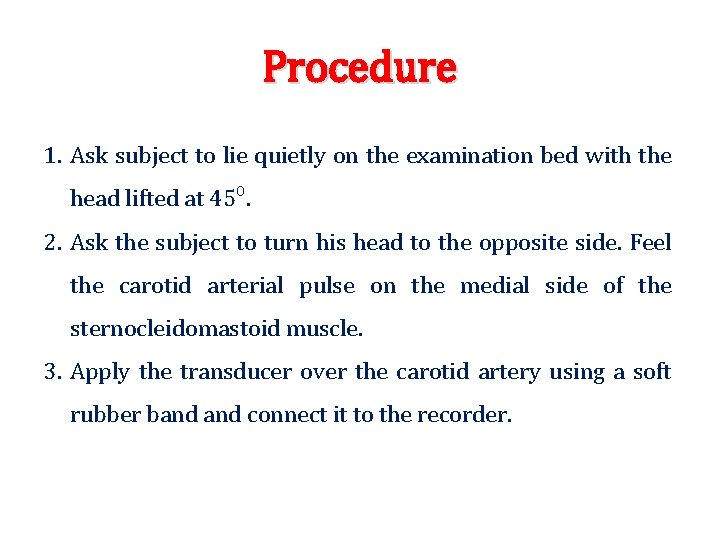 Procedure 1. Ask subject to lie quietly on the examination bed with the head