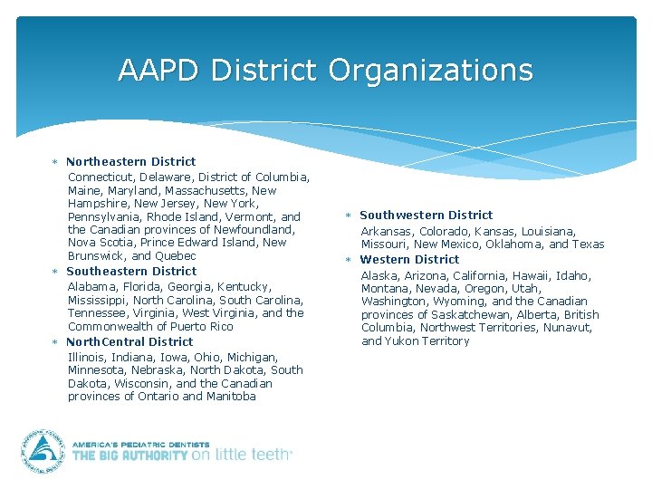 AAPD District Organizations Northeastern District Connecticut, Delaware, District of Columbia, Maine, Maryland, Massachusetts, New