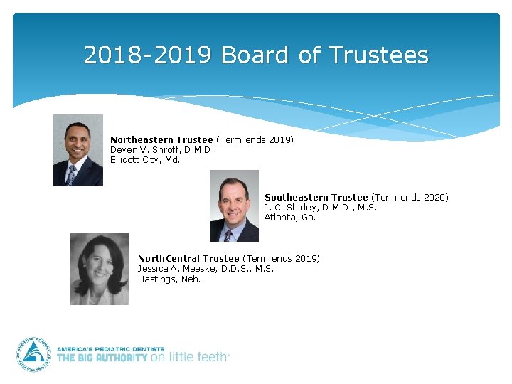 2018 -2019 Board of Trustees Northeastern Trustee (Term ends 2019) Deven V. Shroff, D.