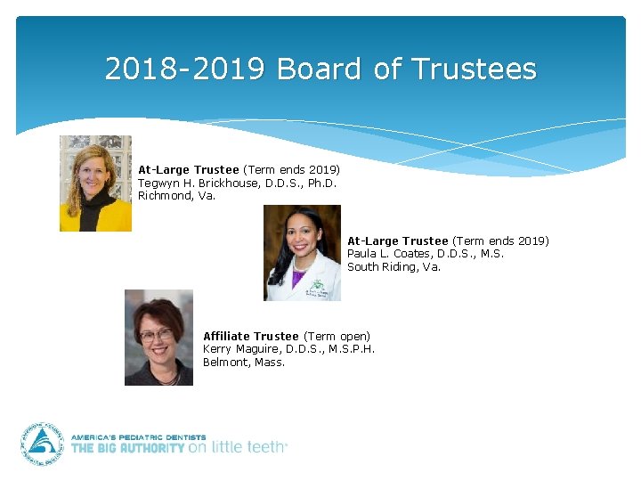 2018 -2019 Board of Trustees At-Large Trustee (Term ends 2019) Tegwyn H. Brickhouse, D.