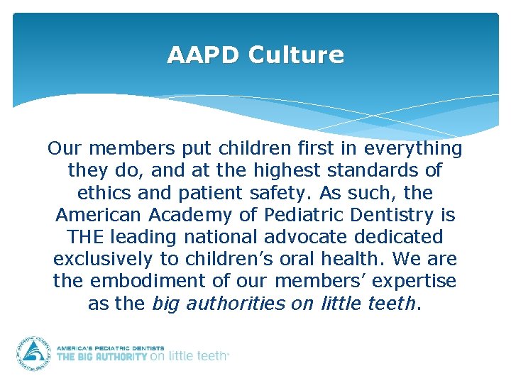 AAPD Culture Our members put children first in everything they do, and at the