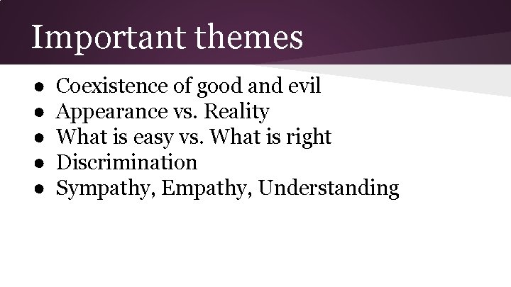 Important themes ● ● ● Coexistence of good and evil Appearance vs. Reality What