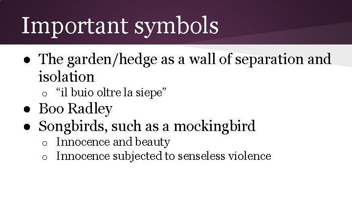 Important symbols ● The garden/hedge as a wall of separation and isolation o “il