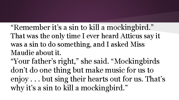 “Remember it’s a sin to kill a mockingbird. ” That was the only time