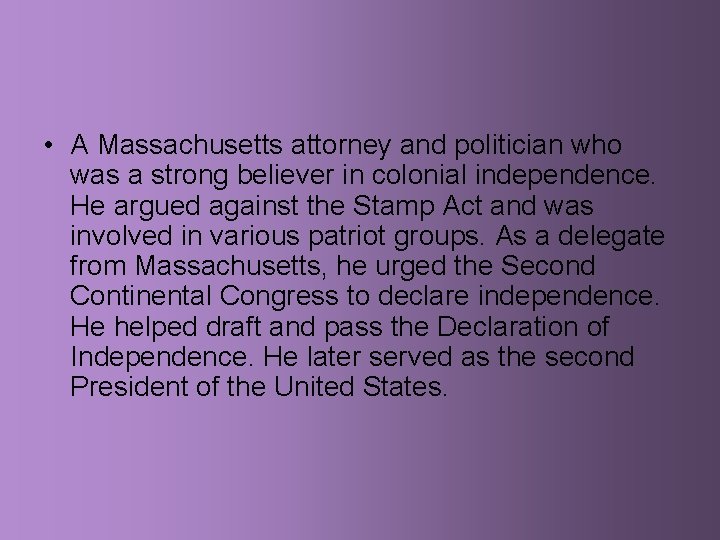  • A Massachusetts attorney and politician who was a strong believer in colonial