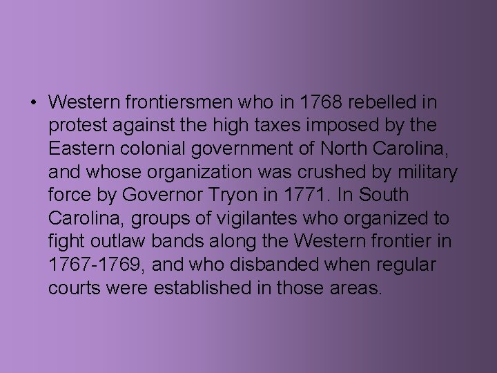  • Western frontiersmen who in 1768 rebelled in protest against the high taxes