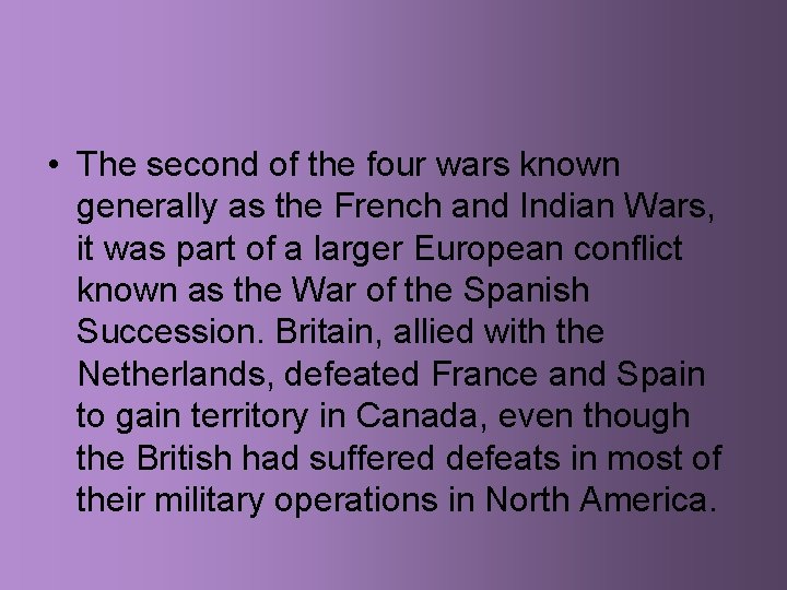  • The second of the four wars known generally as the French and