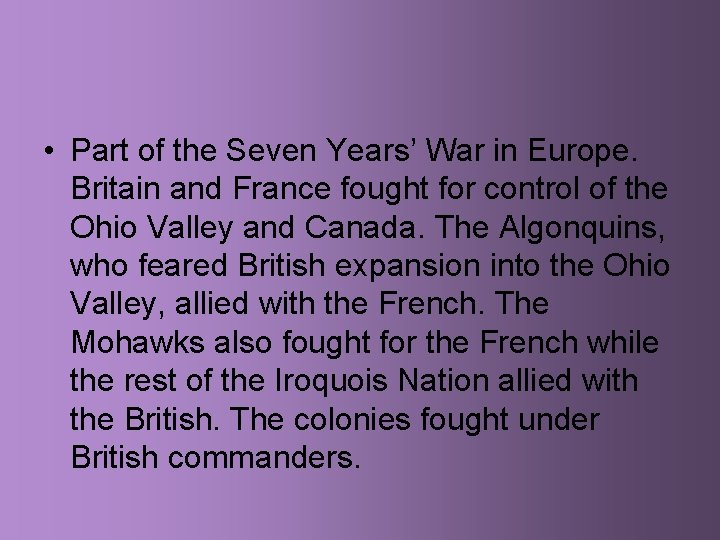  • Part of the Seven Years’ War in Europe. Britain and France fought