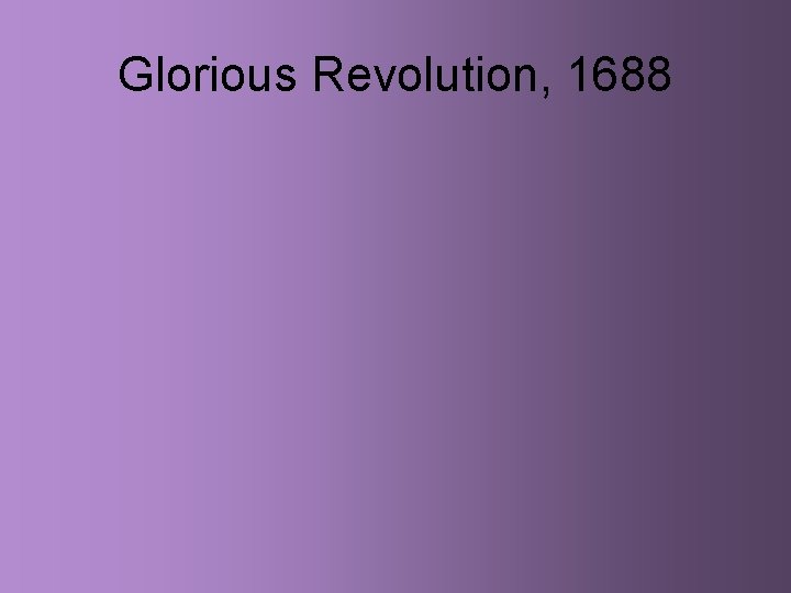 Glorious Revolution, 1688 