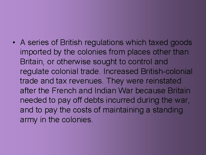  • A series of British regulations which taxed goods imported by the colonies