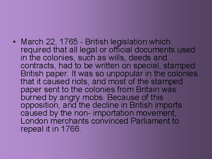  • March 22, 1765 - British legislation which required that all legal or