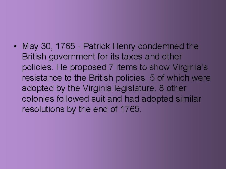  • May 30, 1765 - Patrick Henry condemned the British government for its