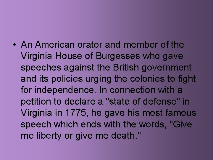  • An American orator and member of the Virginia House of Burgesses who