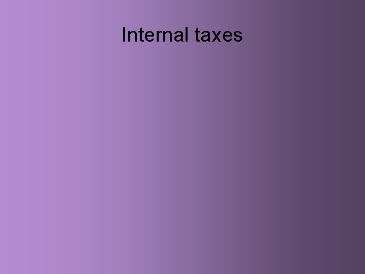 Internal taxes 