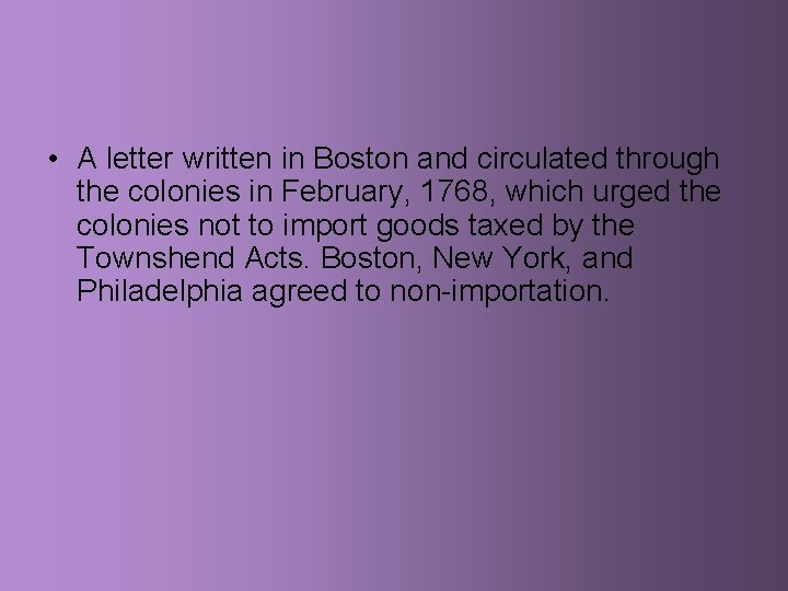  • A letter written in Boston and circulated through the colonies in February,