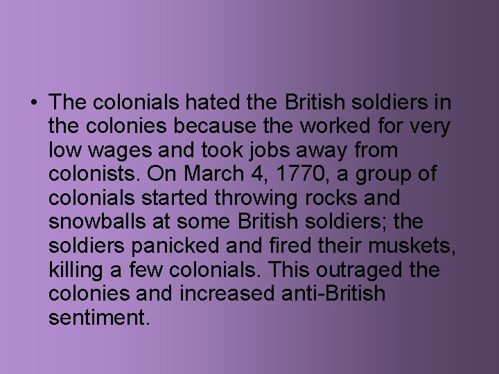  • The colonials hated the British soldiers in the colonies because the worked